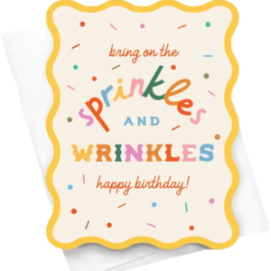 Bring on the sprinkles and wrinkles HBD
